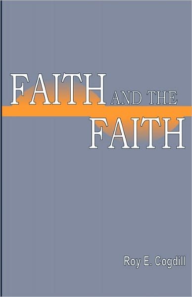 Cover for Roy E Cogdill · Faith and the Faith (Paperback Bog) (2011)