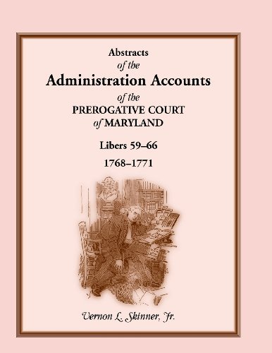 Cover for Skinner, Vernon L, Jr · Abstracts of the Administration Accounts of the Prerogative Court of Maryland, 1768-1771, Libers 59-66 (Paperback Bog) (2013)