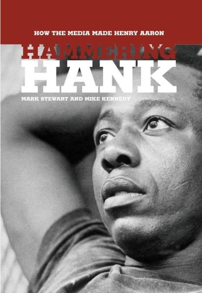 Cover for Mark Stewart · Hammering Hank: How the Media Made Henry Aaron (DIV) (2006)