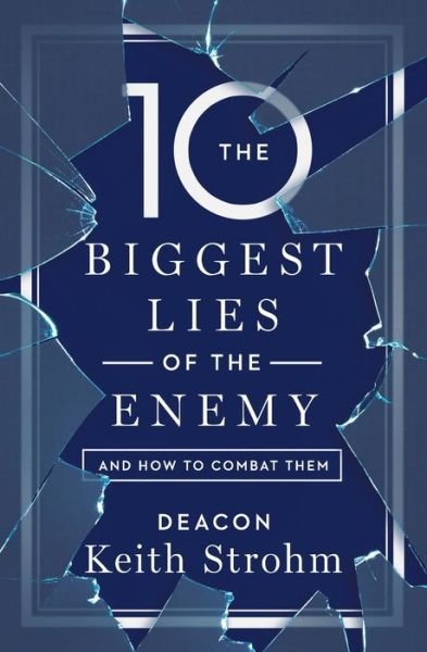 Cover for Deacon Keith Strohm · The Ten Biggest Lies of the Enemy and How to Combat Them (Taschenbuch) (2018)