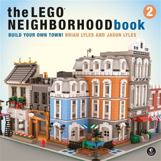 The LEGO Neighborhood Book 2: Build Your Own Town! - Brian Lyles - Livros - No Starch Press,US - 9781593279301 - 6 de novembro de 2018