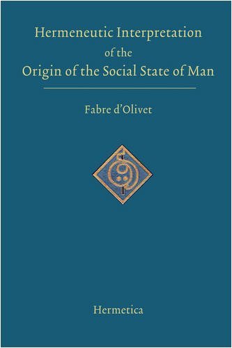 Hermeneutic Interpretation of the Origin of the Social State of Man - Antoine Fabre D'Olivet - Bücher - Hermetica Press - 9781597312301 - 15. November 2007