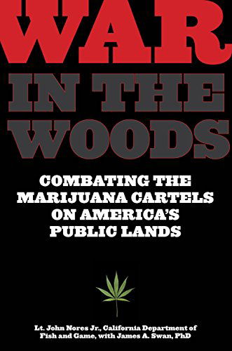 Cover for John Nores · War in the Woods: Combating The Marijuana Cartels On America's Public Lands (Paperback Book) [Softcover Ed edition] (2010)