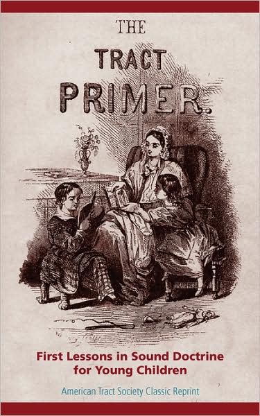 Cover for Isaac Watts · The Tract Primer: First Lessons in Sound Doctrine for Young Children (Paperback Book) (2007)