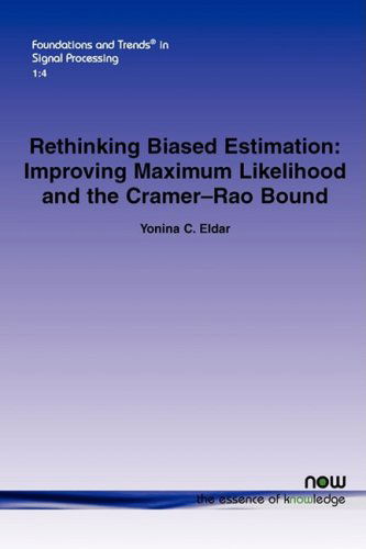 Cover for Yonina C. Eldar · Rethinking Biased Estimation: Improving Maximum Likelihood and the Cramer-Rao Bound - Foundations and Trends (R) in Signal Processing (Paperback Book) (2008)