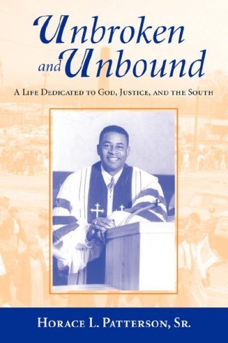Cover for Horace Patterson · Unbroken and Unbound: a Life Dedicated to God, Justice, and the South (Pocketbok) (2007)