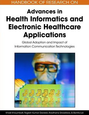 Cover for Khalil Khoumbati · Handbook of Research on Advances in Health Informatics and Electronic Healthcare Applications: Global Adoption and Impact of Information Communication Technologies (Gebundenes Buch) (2009)