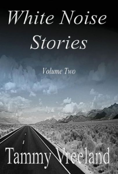Cover for Tammy Vreeland · White Noise Stories - Volume Two (Hardcover Book) (2018)