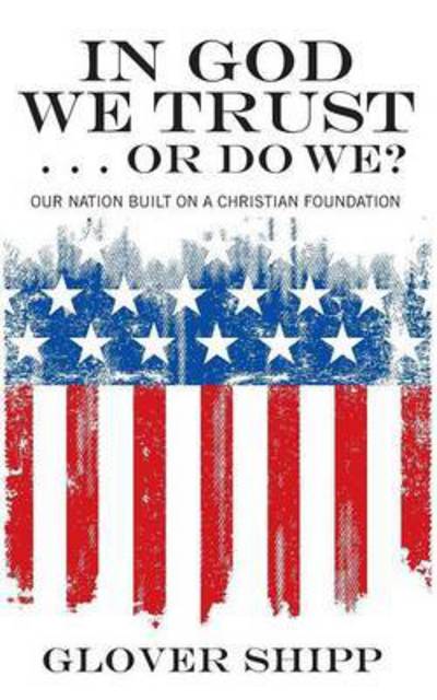 Cover for Glover Shipp · In God We Trust . . . or Do We? (Paperback Book) (2011)