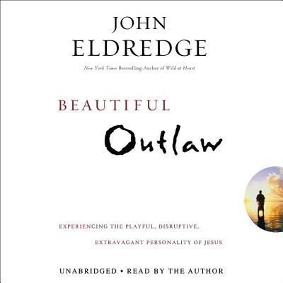 Cover for John Eldredge · Beautiful Outlaw (N/A) (2011)