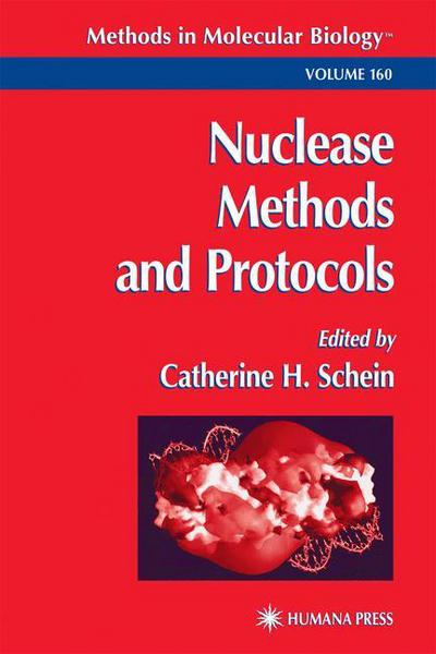 Cover for Catherine H Schein · Nuclease Methods and Protocols - Methods in Molecular Biology (Paperback Book) [Softcover reprint of hardcover 1st ed. 2001 edition] (2010)