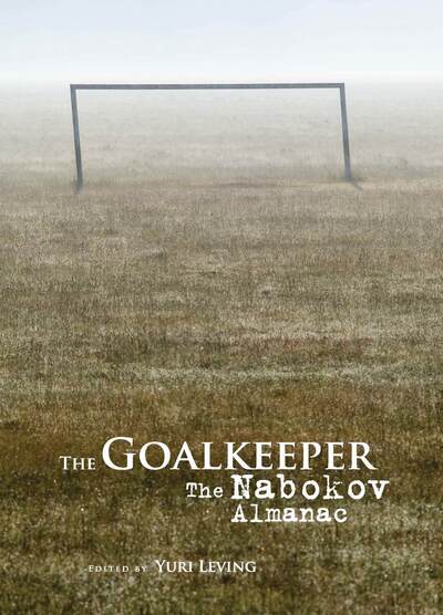 The Goalkeeper: The Nabokov Almanac - - Books - Academic Studies Press - 9781618118301 - June 14, 2018