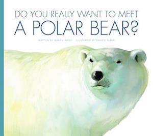 Cover for Marcie Aboff · Do You Really Want to Meet a Polar Bear? (Paperback Book) (2015)