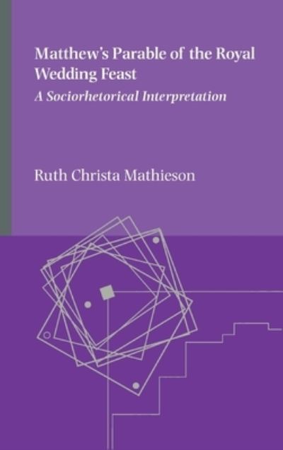 Cover for Ruth Christa Mathieson · Matthew's Parable of the Royal Wedding Feast (Hardcover Book) (2023)