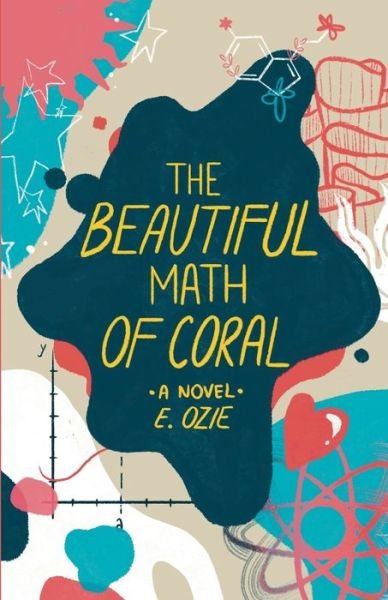 The Beautiful Math of Coral - E Ozie - Kirjat - New Degree Press - 9781636769301 - sunnuntai 23. toukokuuta 2021