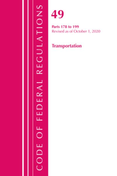 Cover for Office Of The Federal Register (U.S.) · Code of Federal Regulations, Title 49 Transportation 178-199, Revised as of October 1, 2020 - Code of Federal Regulations, Title 49 Transportation (Paperback Book) (2021)