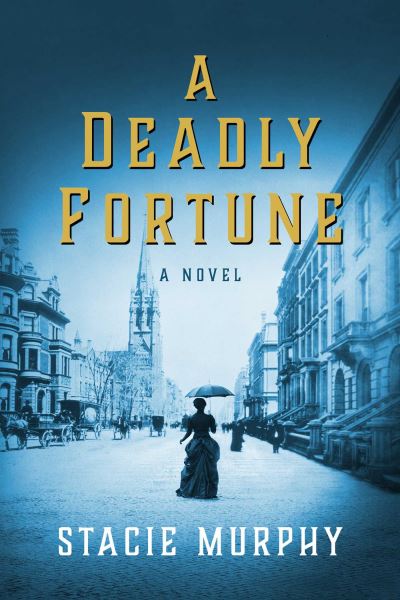 Cover for Stacie Murphy · A Deadly Fortune: A Novel (Inbunden Bok) (2021)