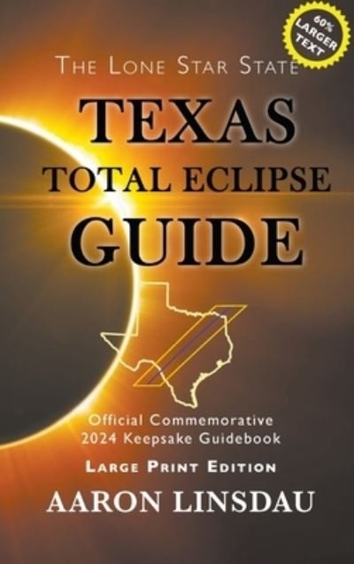 Cover for Aaron Linsdau · Texas Total Eclipse Guide (LARGE PRINT) (Gebundenes Buch) (2020)