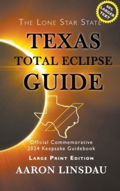 Texas Total Eclipse Guide (LARGE PRINT) - Aaron Linsdau - Książki - Sastrugi Press - 9781649220301 - 26 października 2020