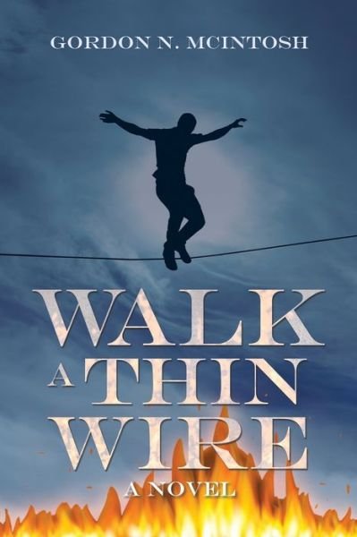 Cover for Gordon N. Mcintosh · Walk a Thin Wire (Paperback Book) (2022)