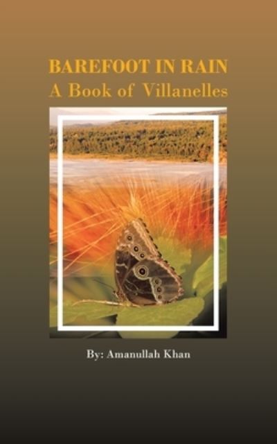 Barefoot in Rain - Amanullah Khan - Books - iUniverse, Incorporated - 9781663246301 - October 11, 2022