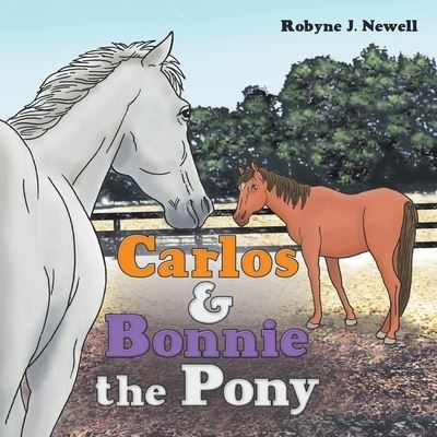 Cover for Robyne J Newell · Carlos &amp; Bonnie the Pony (Paperback Book) (2022)
