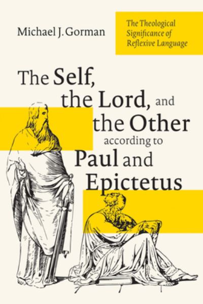 Cover for Michael J. Gorman · Self, the Lord, and the Other According to Paul and Epictetus (Book) (2023)