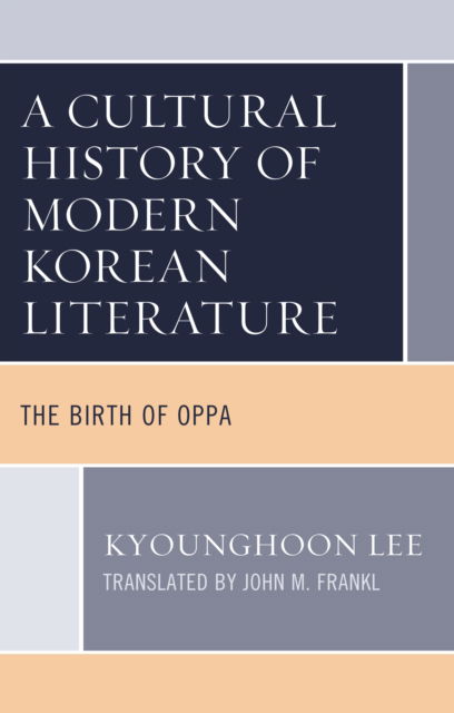 Cover for Kyounghoon Lee · A Cultural History of Modern Korean Literature: The Birth of Oppa - Critical Studies in Korean Literature and Culture in Translation (Paperback Book) (2024)