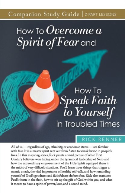 Cover for Rick Renner · How to Overcome a Spirit of Fear and How to Speak Faith to Yourself in Troubled Times Study Guide (Taschenbuch) (2023)