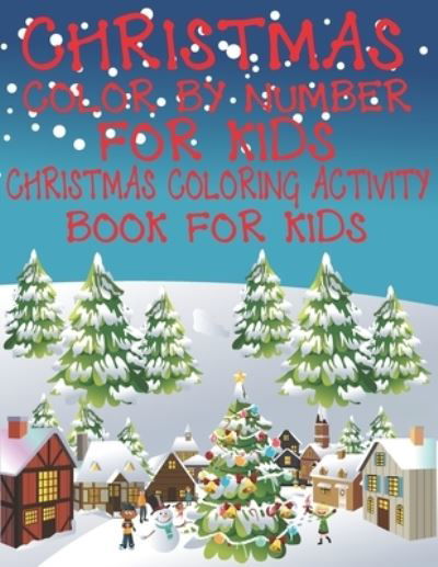 Cover for Cute Kids Coloring Book · Christmas Color By Number for Kids Christmas Coloring Activity Book For Kids (Paperback Book) (2019)