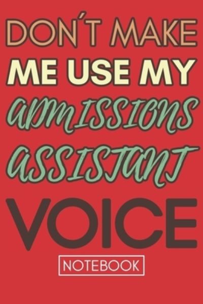 Cover for Gratitude Show Press · Don't Make Me Use My Admissions Assistant Voice (Paperback Book) (2019)