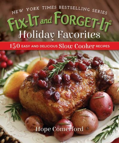 Cover for Hope Comerford · Fix-It and Forget-It Holiday Favorites : 150 Easy and Delicious Slow Cooker Recipes (Paperback Book) (2017)