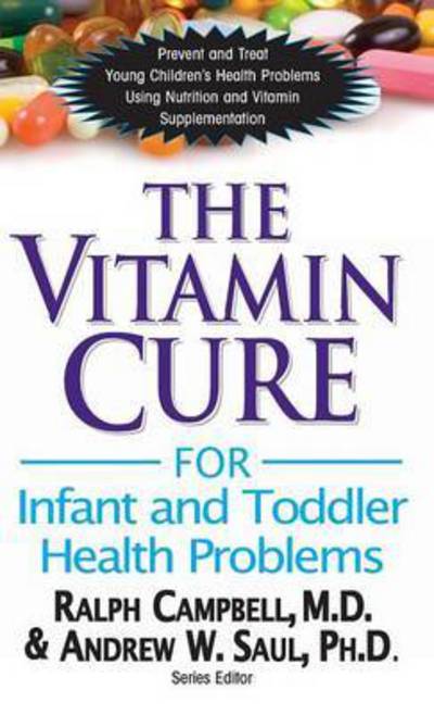 Cover for Campbell, Ralph K., M.D. · The Vitamin Cure for Infant and Toddler Health Problems - Vitamin Cure (Hardcover Book) (2013)