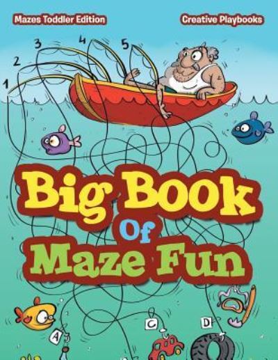 Big Book Of Maze Fun - Mazes Toddler Edition - Creative Playbooks - Livros - Creative Playbooks - 9781683231301 - 7 de fevereiro de 2016