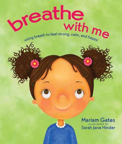 Cover for Mariam Gates · Breathe with Me: Using Breath to Feel Strong, Calm, and Happy (Hardcover Book) (2019)