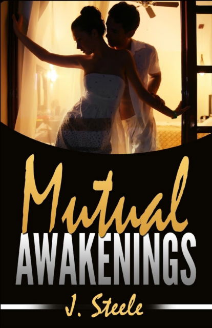 Mutual Awakenings - J Steele - Kirjat - Econo Publishing Company - 9781684119301 - maanantai 8. heinäkuuta 2019