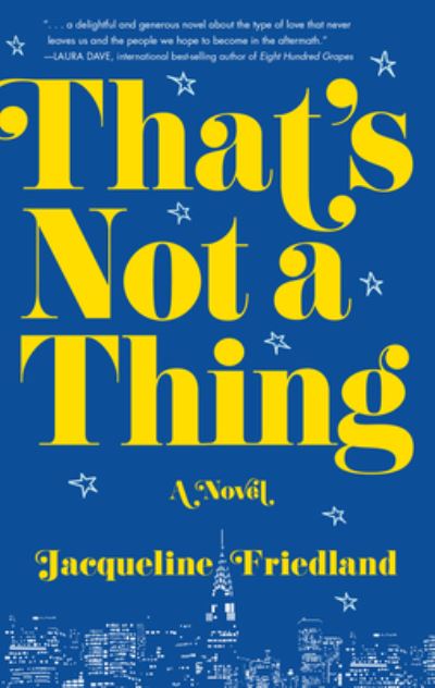 Cover for Jacqueline Friedland · That's Not a Thing: A Novel (Paperback Book) (2020)