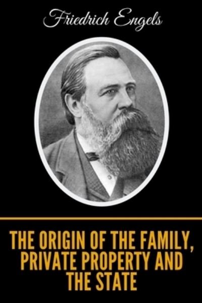 Cover for Friedrich Engels · The Origin of the Family, Private Property and the State (Paperback Bog) (2019)