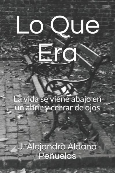 Cover for J Alejandro Aldana Penuelas · Lo Que Era (Paperback Book) (2019)