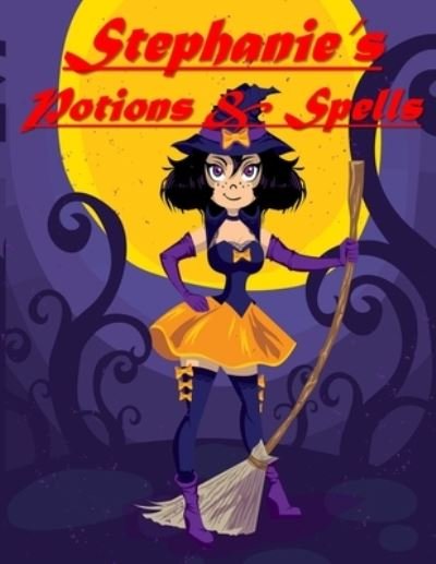 Stephanie's Potions & Spells - Bif Ramone - Livres - Independently Published - 9781700064301 - 15 octobre 2019