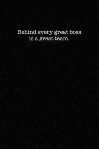 Cover for Kewl Notebooks · Behind Every Great Boss is a Great Team (Paperback Book) (2019)