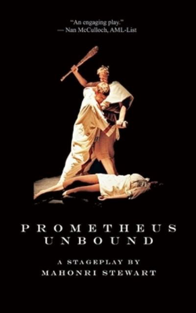 Prometheus Unbound - Mahonri Stewart - Livres - Independently Published - 9781702817301 - 4 novembre 2019