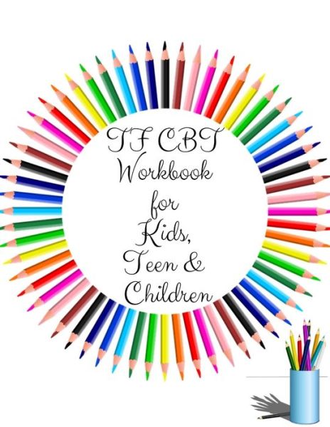 TF CBT Workbook for Kids, Teen and Children - Yuniey Publication - Książki - Independently Published - 9781707937301 - 13 listopada 2019