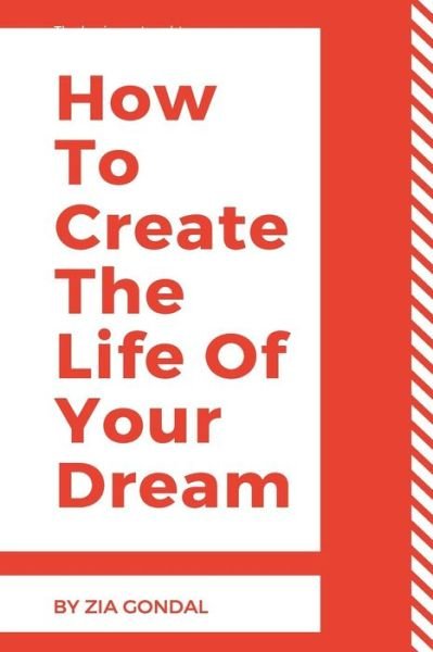 Cover for To Create the Life Of · How To Create The Life Of Your Dream (Taschenbuch) (2018)