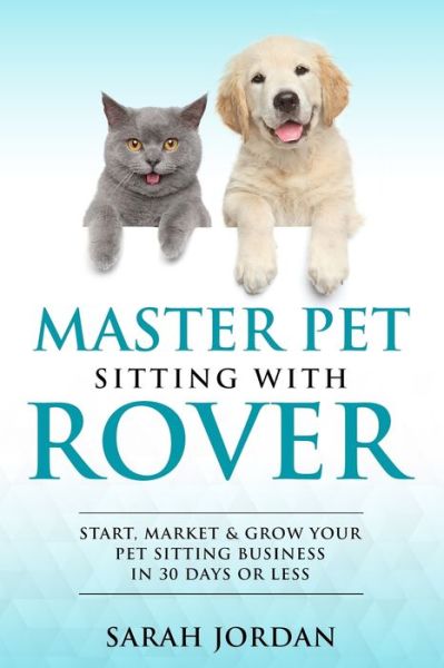 Cover for Sarah Jordan · Master Pet Sitting with Rover (Buch) (2018)