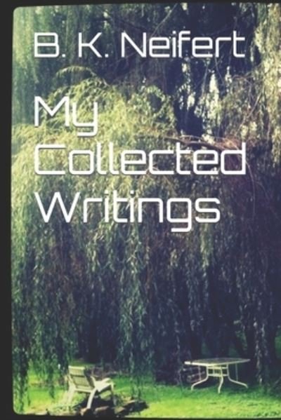 Cover for B K Neifert · My Collected Writings (Pocketbok) (2018)
