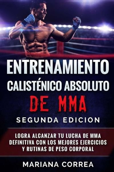 Cover for Mariana Correa · ENTRENAMIENTO CALISTENICO ABSOLUTO De MMA SEGUNDA EDICION (Paperback Bog) (2018)