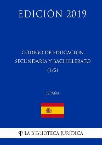 Cover for La Biblioteca Juridica · Codigo de Educacion Secundaria y Bachillerato (1/2) (Espana) (Edicion 2019) (Taschenbuch) (2018)