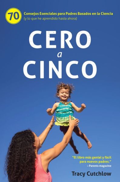 Cover for Tracy Cutchlow · Cero a Cinco: 70 Consejos Esenciales para Padres Basados en la Ciencia (y lo que he aprendido hasta ahora) (Paperback Book) (2020)