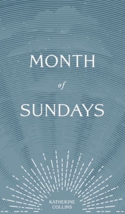 Cover for Katherine Collins · Month of Sundays (Hardcover Book) (2020)